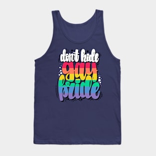 Don't hide gay pride Tank Top